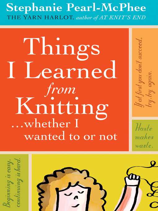 Title details for Things I Learned From Knitting by Stephanie Pearl-McPhee - Wait list